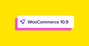 Atualizações do WooCommerce 10.9: o que está incluído